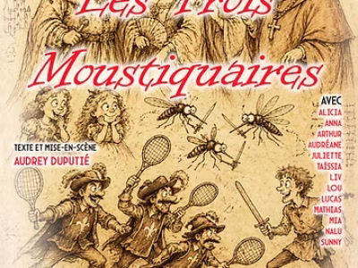 LES TROIS MOUSTIQUAIRES au théatre LA CHAPELLE - le 21 juin 2026